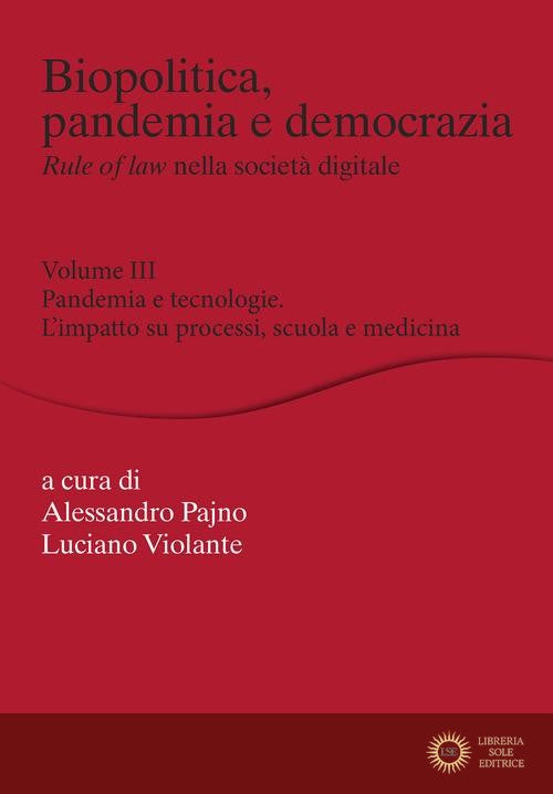 Biopolitica, pandemia e democrazia. Rule of law nella società digitale vol. 3 - A. Pajno, L. Violante