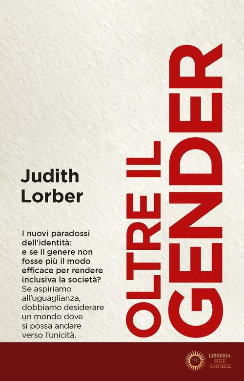 Oltre il gender. I nuovi paradossi dell'identità - Judith Lorber