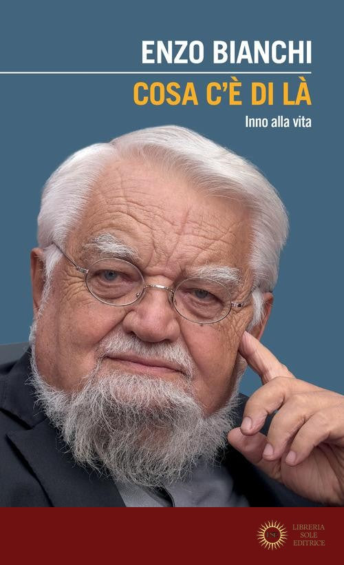 Cosa c'è di là. Inno alla vita - Enzo Bianchi