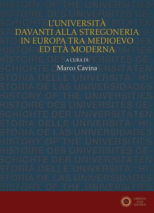 L'Università davanti alla stregoneria in Europa tra medioevo ed età moderna - M. Cavina