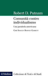 Comunità contro individualismo. Una parabola americana - Robert D. Putnam