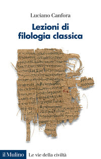 Lezioni di filologia classica - Luciano Canfora