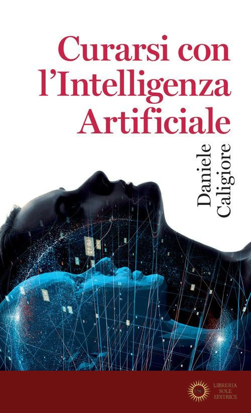 Curarsi con l'intelligenza artificiale - Daniele Caligiore