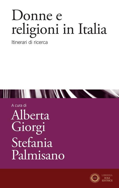 Donne e religioni in Italia. Itinerari di ricerca - A. Giorgi, S. Palmisano