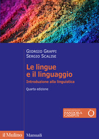 Le lingue e il linguaggio. Introduzione alla linguistica. Nuova ediz. - Giorgio Graffi, Sergio Scalise