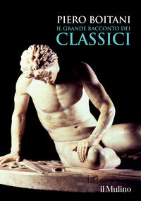 Il grande racconto dei classici - Piero Boitani