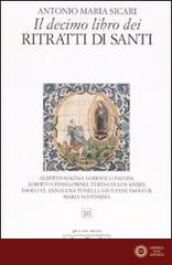 Il decimo libro dei ritratti di santi - Antonio Maria Sicari