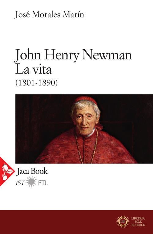 John Henry Newman. La vita (1801-1890) - José Morales Marín