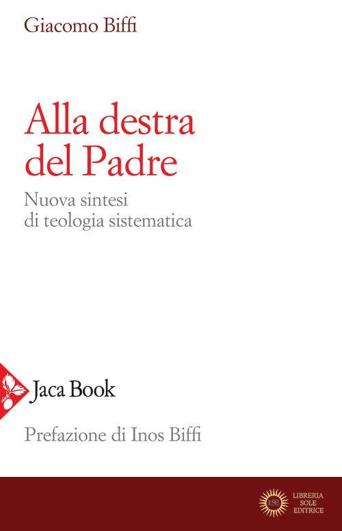Alla destra del Padre. Nuova sintesi di teologia sistematica - Giacomo Biffi