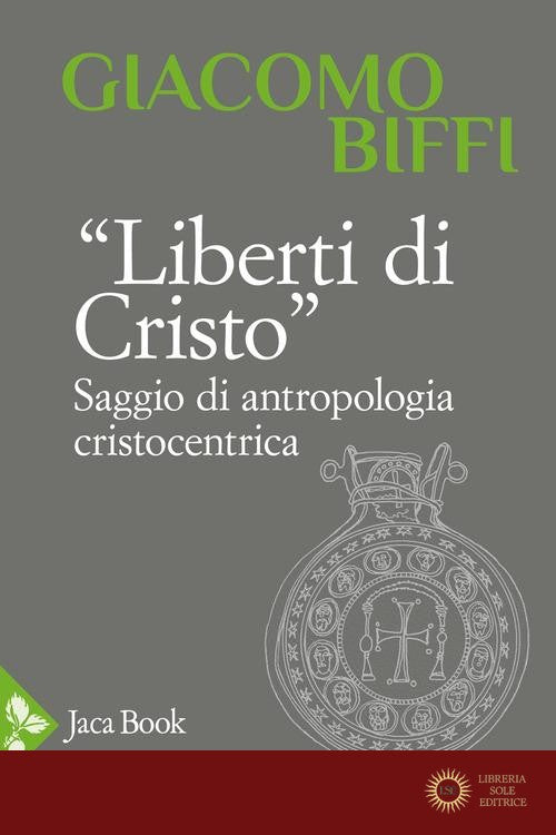 Liberti di Cristo. Saggio di antropologia cristocentrica - Giacomo Biffi