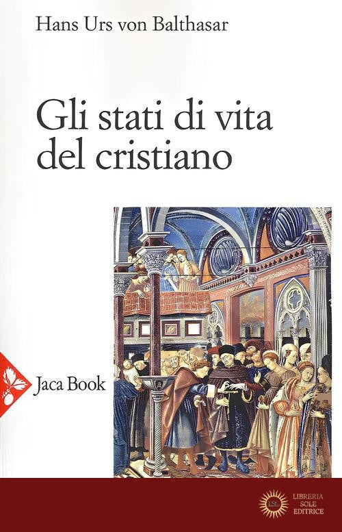 Gli stati di vita del cristiano - Hans Urs von Balthasar