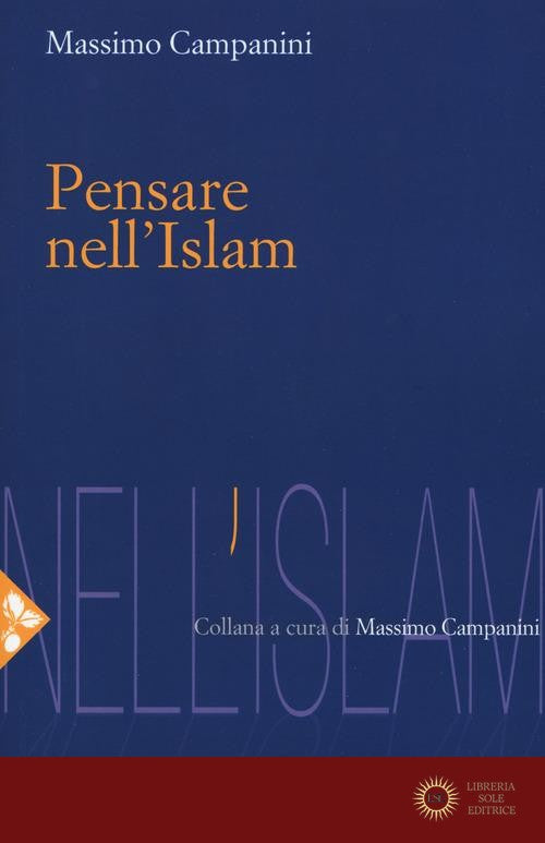 Pensare nell'Islam - Massimo Campanini