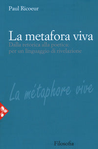 La metafora viva. Dalla retorica alla poetica: per un linguaggio di rivelazione - Paul Ricoeur