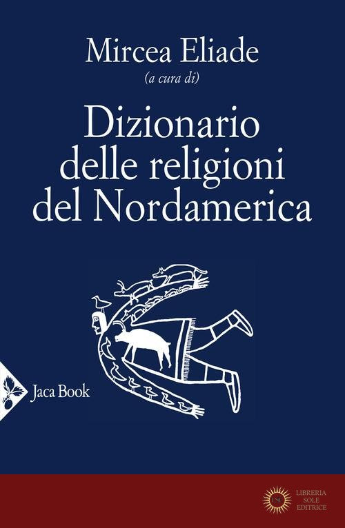 Dizionario delle religioni del Nordamerica - M. Eliade