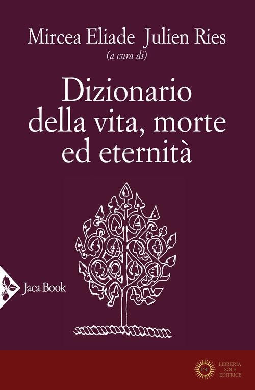 Dizionario della vita, morte ed eternità - M. Eliade, J. Ries
