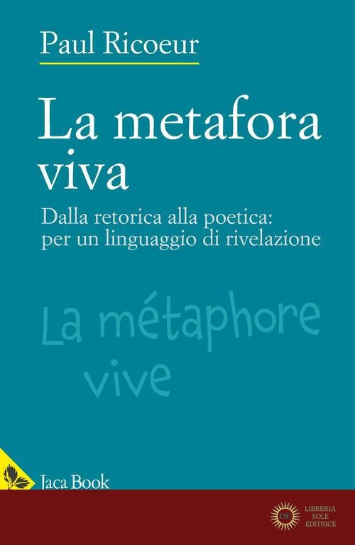 La metafora viva. Dalla retorica alla poetica: per un linguaggio di rivelazione - Paul Ricoeur