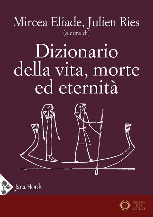 Dizionario della vita, morte ed eternità - M. Eliade, J. Ries
