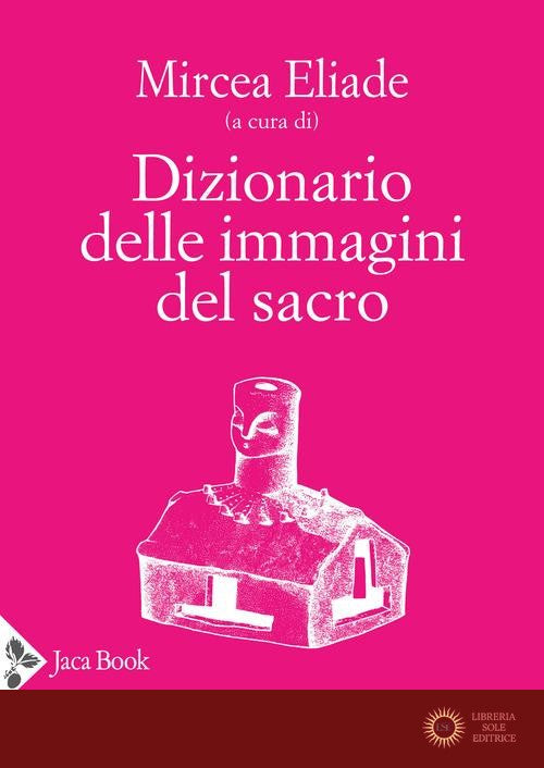 Dizionario delle immagini del sacro - M. Eliade