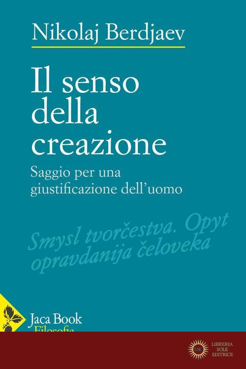 Il senso della creazione. Saggio per una giustificazione dell'uomo - Nikolaj Berdjaev