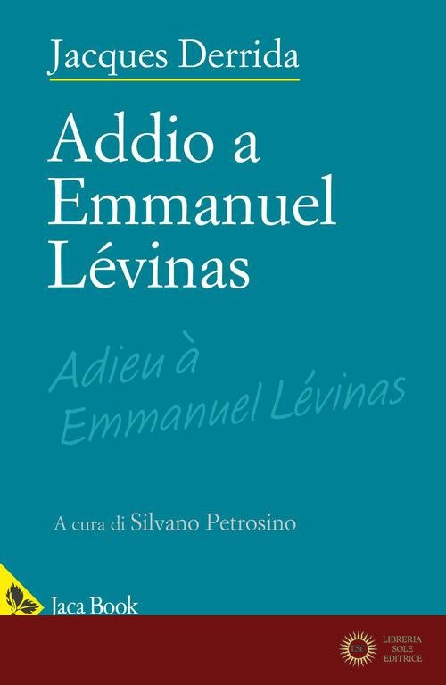 Addio a Emmanuel Lévinas - Jacques Derrida
