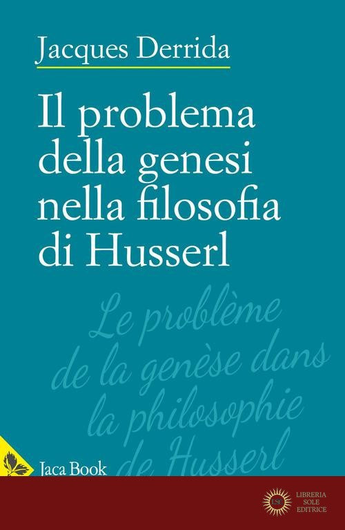 Il problema della genesi nella filosofia di Husserl - Jacques Derrida