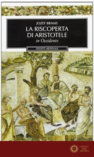 La riscoperta di Aristotele in Occidente - Jozef Brams