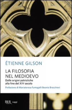La filosofia nel Medioevo. Dalle origini patristiche alla fine del XIV secolo - Étienne Gilson