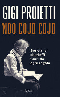 Ndo cojo cojo. Sonetti e sberleffi fuori da ogni regola - Gigi Proietti