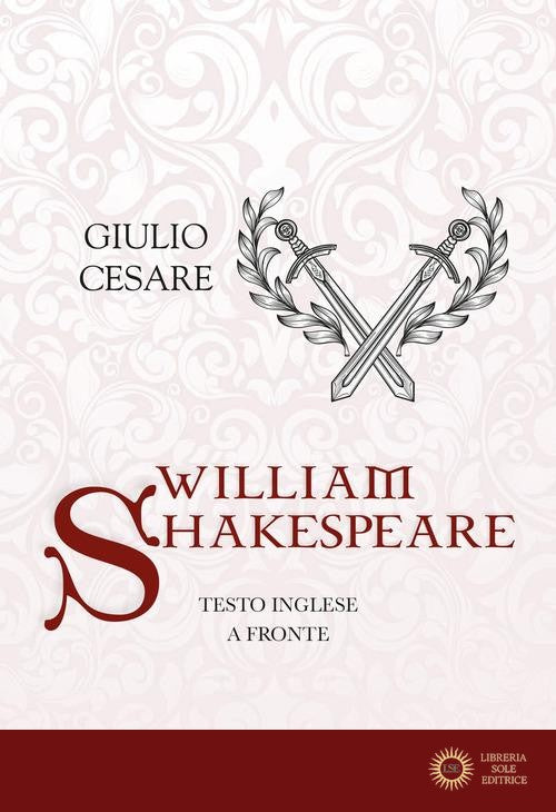 Giulio Cesare. Testo inglese a fronte. Ediz. integrale - William Shakespeare