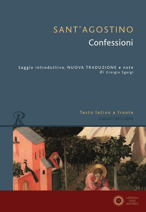 Confessioni. Testo latino a fronte - Agostino (sant')