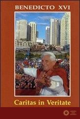 Caritas in veritate. Carta Encíclica sobre el desarrollo humano integral en la Caridad y en la Verdad - Benedetto XVI (Joseph Ratzinger)