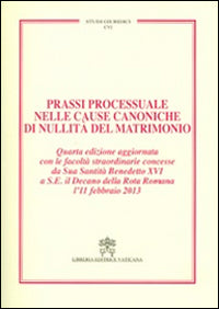 Prassi processuale nelle cause canoniche di nullità del matrimonio - Carlo Gullo, Alessia Gullo