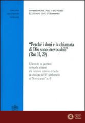 «Perché i doni e la chiamata di Dio sono irrevocabili (Rm 11,29)». Riflessioni su questioni teologiche attinenti alle relazioni cattolico-ebraiche - Commissione per i rapporti relig. con l'ebraismo