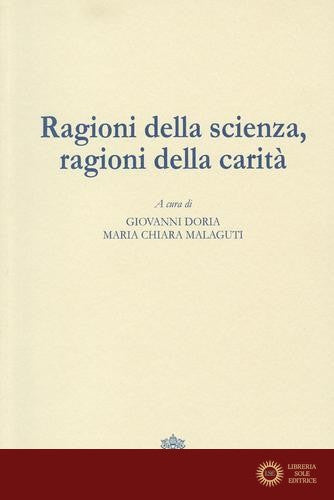 Ragioni della scienza, ragioni della carità - G. Doria, M. C. Malaguti