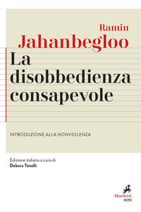 La disobbedienza consapevole. Introduzione alla nonviolenza - Ramin Jahanbegloo