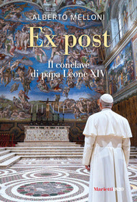 Ex post. Il conclave di papa Leone XIV - Alberto Melloni