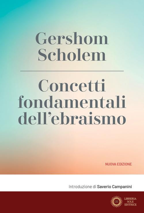 Concetti fondamentali dell'ebraismo. Nuova ediz. - Gershom Scholem