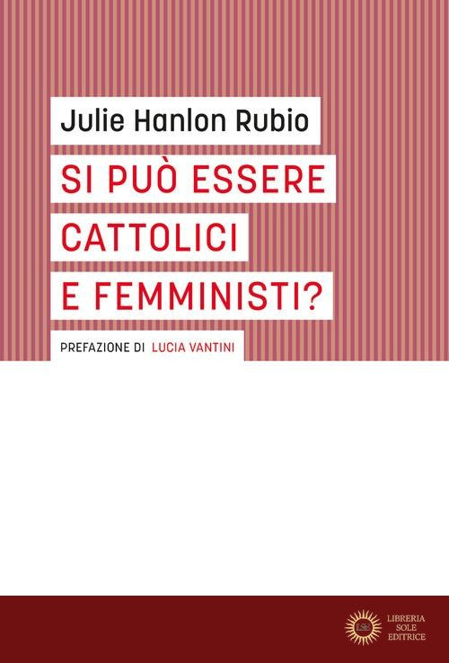 Si può essere cattolici e femministi? - Julie Hanlon Rubio