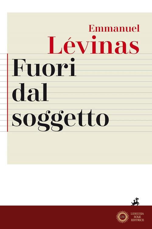 Fuori dal soggetto. Buber, de Waelhens, Jankélévitch, Leiris, Marcel, Merleau-Ponty, Rosenzweig, Wahl - Emmanuel Lévinas