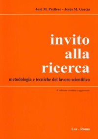 Invito alla ricerca. Metodologia e tecniche del lavoro scientifico - José M. Prellezo García, M. Jesús García