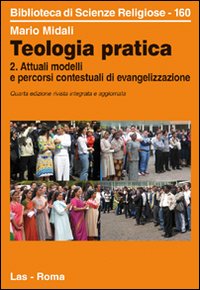 Teologia pratica. Attuali modelli e percorsi contesteuali di evangelizzazione vol. 2 - Mario Midali