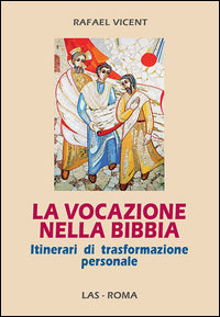 La vocazione nella Bibbia. Itinerari di trasformazione personale - Rafael Vicent