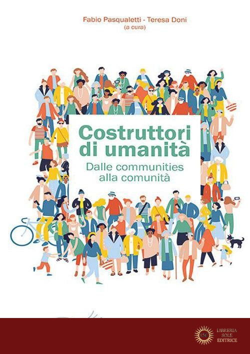 Costruttori di umanità. Dalle communities alla comunità - F. Pasqualetti, T. Doni