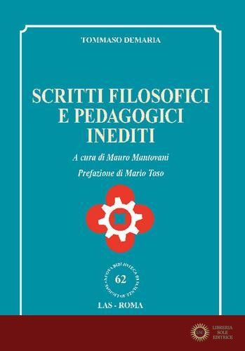 Scritti filosofici e pedagogici inediti - Tommaso Demaria