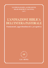 L'animazione biblica dell'intera pastorale. Fondamenti, approfondimenti e prospettive - X. Matoses, G. Benzi, S. J. Puykunnel
