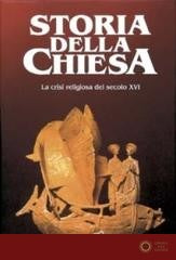 La crisi religiosa del sec. XVI - E. De Moreau, P. Jourda, Angelo Stella