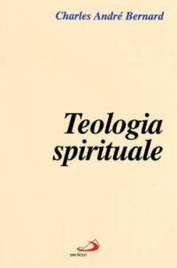 Teologia spirituale - Charles-André Bernard