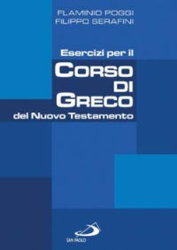 Esercizi per il corso di greco del Nuovo Testamento - Flaminio Poggi, Filippo Serafini
