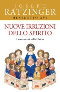 Nuove irruzioni dello Spirito. I movimenti nella Chiesa - Benedetto XVI (Joseph Ratzinger)
