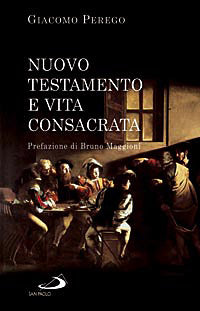 Nuovo Testamento e vita consacrata - Giacomo Perego